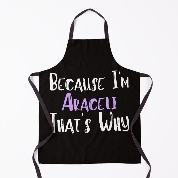 Item preview, Because I'm Araceli That's Why Funny Women's Gift designed and sold by WeirdlyRare.