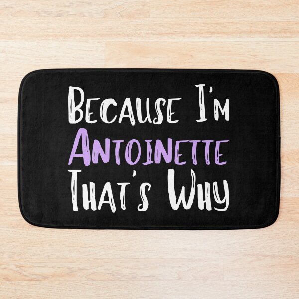 Item preview, Because I'm Antoinette That's Why Funny Women's Gift designed and sold by WeirdlyRare.