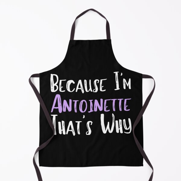 Item preview, Because I'm Antoinette That's Why Funny Women's Gift designed and sold by WeirdlyRare.