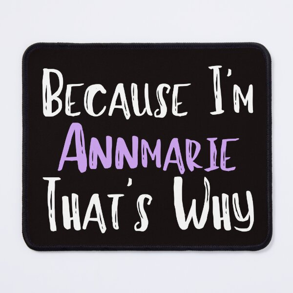 Item preview, Because I'm Annmarie That's Why Funny Women's Gift designed and sold by WeirdlyRare.