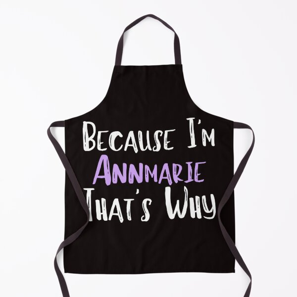 Item preview, Because I'm Annmarie That's Why Funny Women's Gift designed and sold by WeirdlyRare.