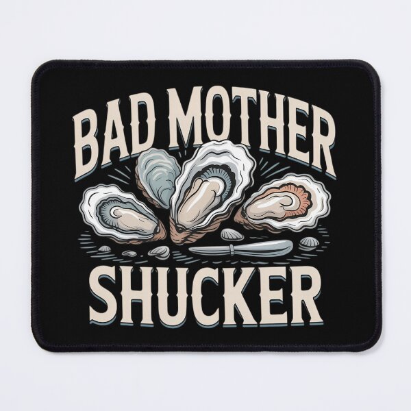 Item preview, Bad Mother Shucker Oyster for Shucking Sea Food designed and sold by tiemacopaxer.