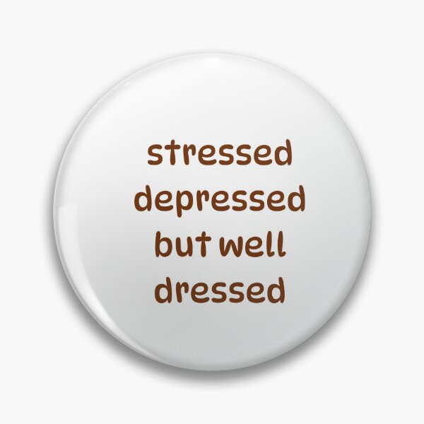 Item preview, Stressed depressed but well dressed designed and sold by BlissThreads.