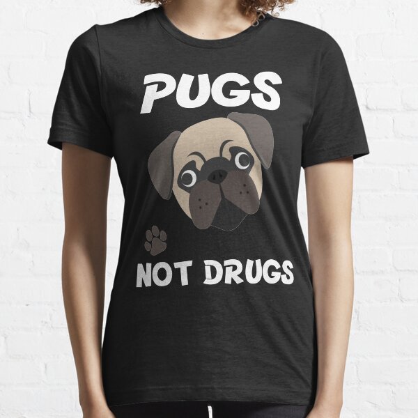 Best Pugs Not Drugs Funny T-Shirt For Pug Lovers Women & Men Essential T-Shirt