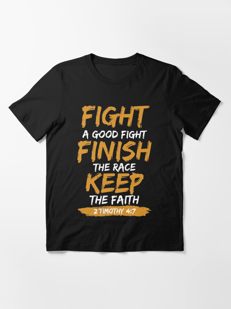Alternate view of Fight A Good Fight Finish The Race Keep The Faith Essential T-Shirt