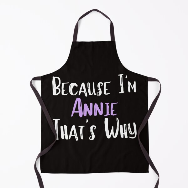 Item preview, Because I'm Annie That's Why Funny Women's Gift designed and sold by WeirdlyRare.