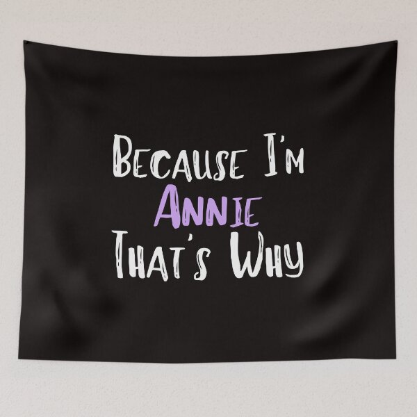 Item preview, Because I'm Annie That's Why Funny Women's Gift designed and sold by WeirdlyRare.