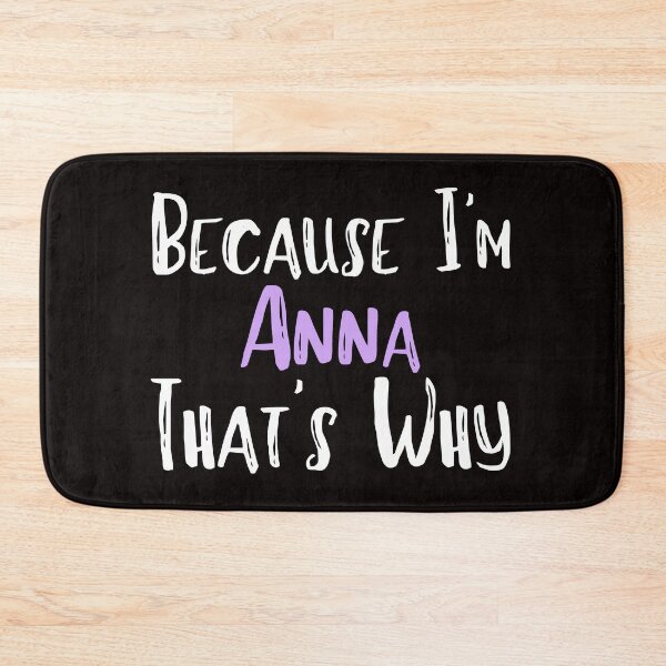 Item preview, Because I'm Anna That's Why Funny Women's Gift designed and sold by WeirdlyRare.