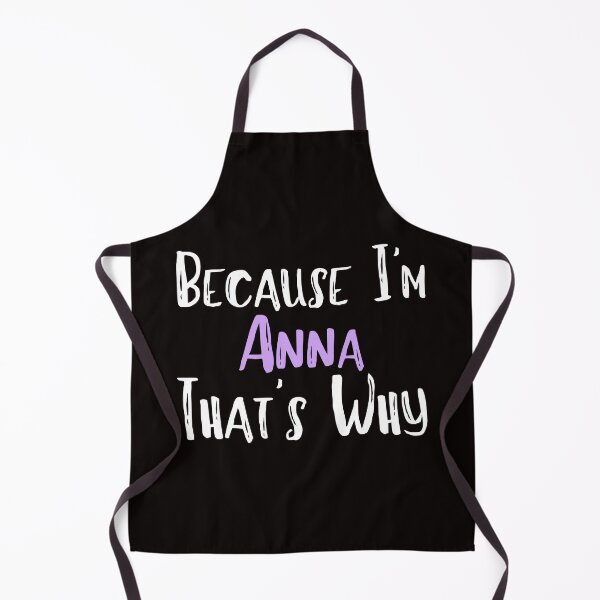 Item preview, Because I'm Anna That's Why Funny Women's Gift designed and sold by WeirdlyRare.