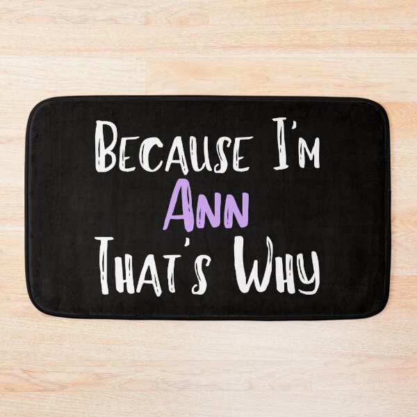 Item preview, Because I'm Ann That's Why Funny Women's Gift designed and sold by WeirdlyRare.