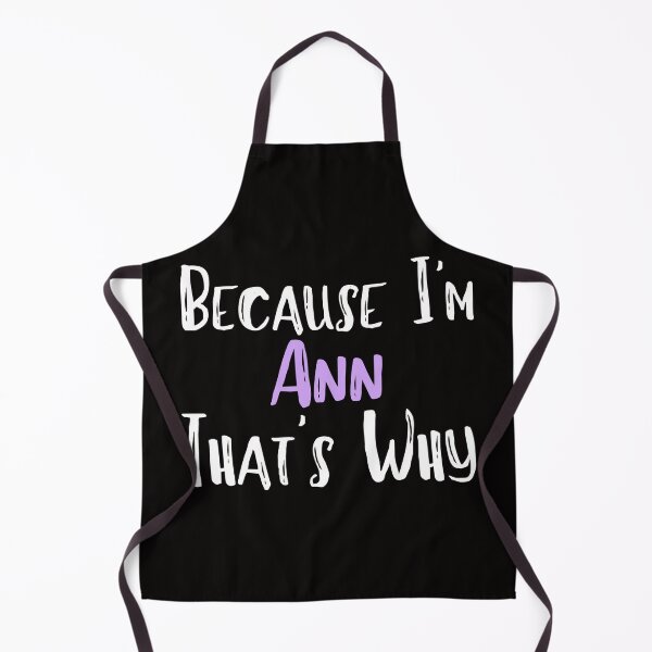 Item preview, Because I'm Ann That's Why Funny Women's Gift designed and sold by WeirdlyRare.