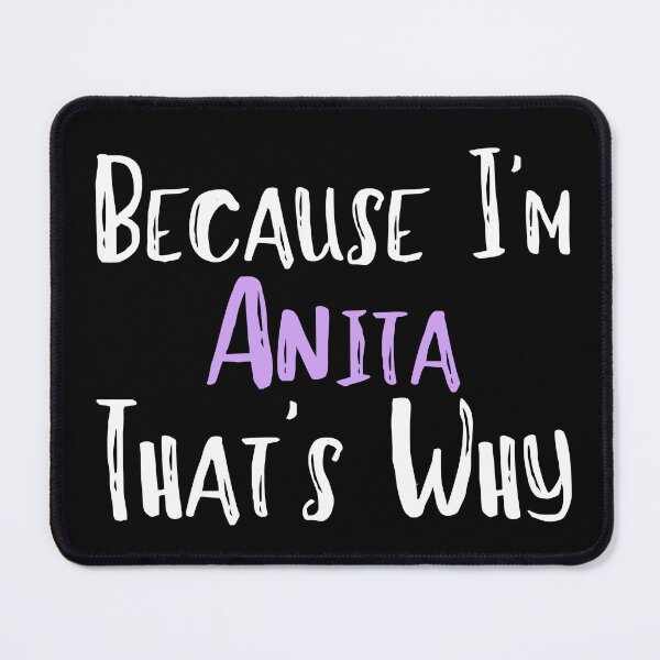 Item preview, Because I'm Anita That's Why Funny Women's Gift designed and sold by WeirdlyRare.