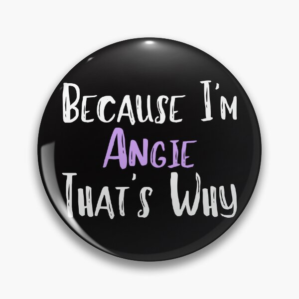Item preview, Because I'm Angie That's Why Funny Women's Gift designed and sold by WeirdlyRare.