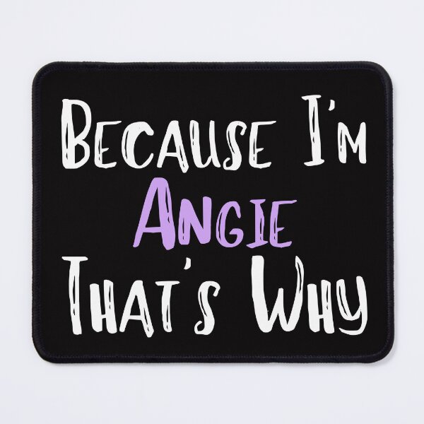 Item preview, Because I'm Angie That's Why Funny Women's Gift designed and sold by WeirdlyRare.