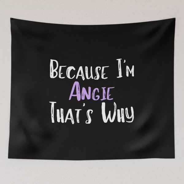 Item preview, Because I'm Angie That's Why Funny Women's Gift designed and sold by WeirdlyRare.