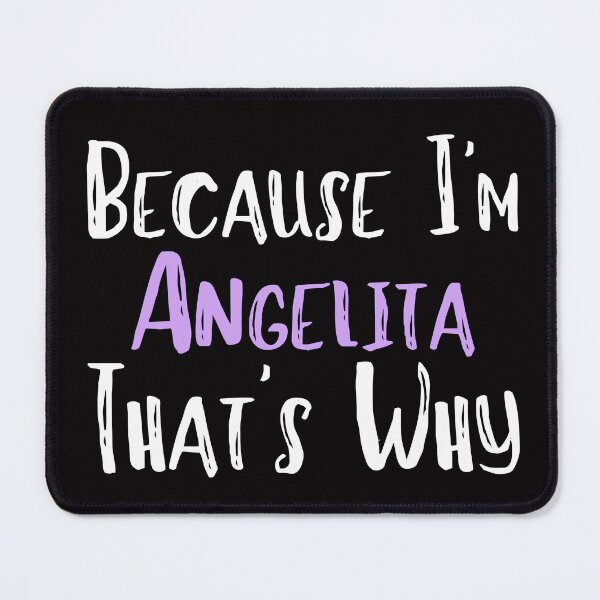 Item preview, Because I'm Angelita That's Why Funny Women's Gift designed and sold by WeirdlyRare.