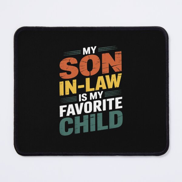 Item preview, My Son In Law Is My Favorite Child Dad Mom designed and sold by MarkLeedsArt.