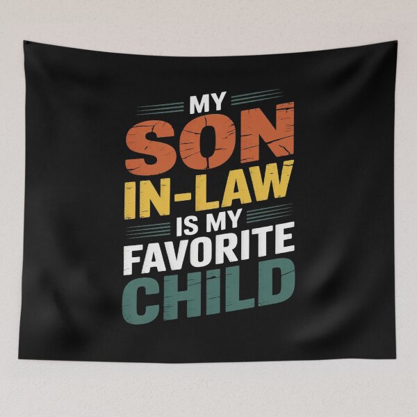Item preview, My Son In Law Is My Favorite Child Dad Mom designed and sold by MarkLeedsArt.