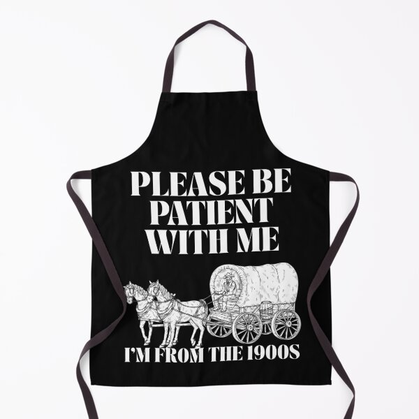 Item preview, Please be patient with me I'm from the 1900s designed and sold by Simply Positive.