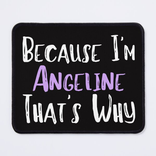 Item preview, Because I'm Angeline That's Why Funny Women's Gift designed and sold by WeirdlyRare.