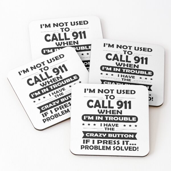 Item preview, I Am Not Used To Call 911 When I Am In Trouble I Have The Crazy Button If I Press It...Problem Solved designed and sold by karmastore.