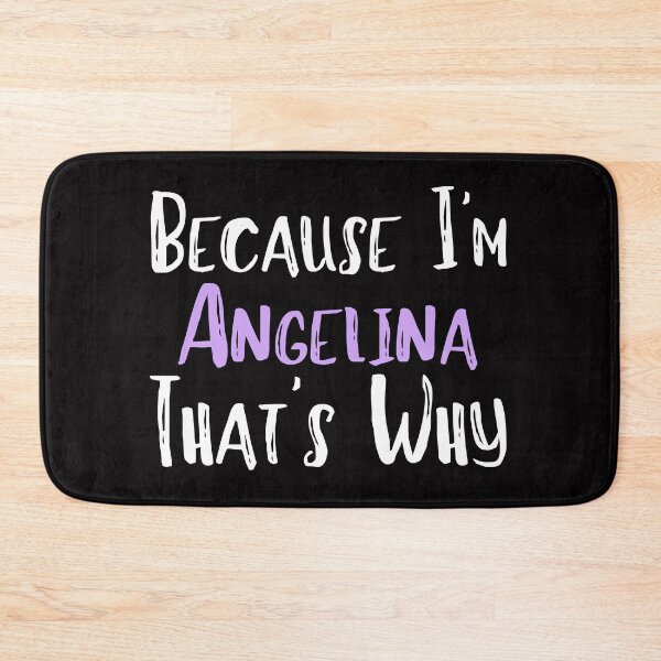 Item preview, Because I'm Angelina That's Why Funny Women's Gift designed and sold by WeirdlyRare.