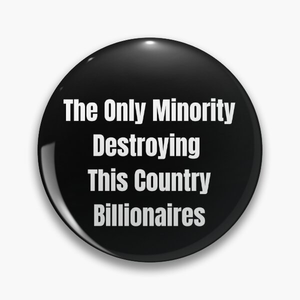 Item preview, The Only Minority Destroying This Country Billionaires Humor, anti rich quote designed and sold by adjamine.