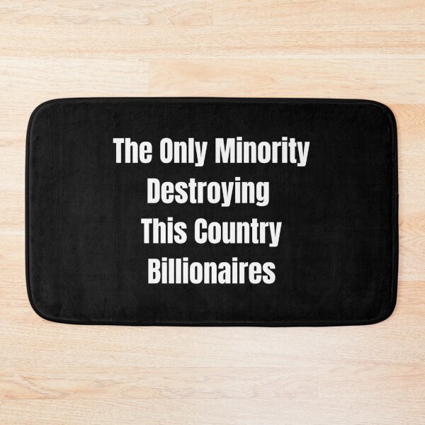Item preview, The Only Minority Destroying This Country Billionaires Humor, anti rich quote designed and sold by adjamine.
