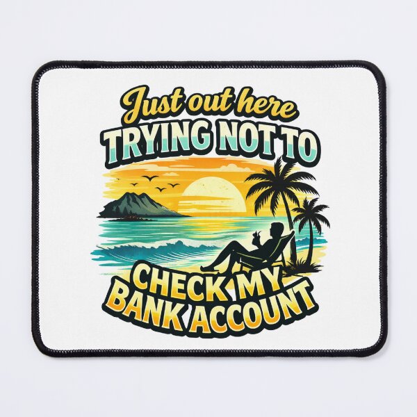 Item preview, Just Out Here Trying Not to Check my Bank Account designed and sold by LoomLineCo.