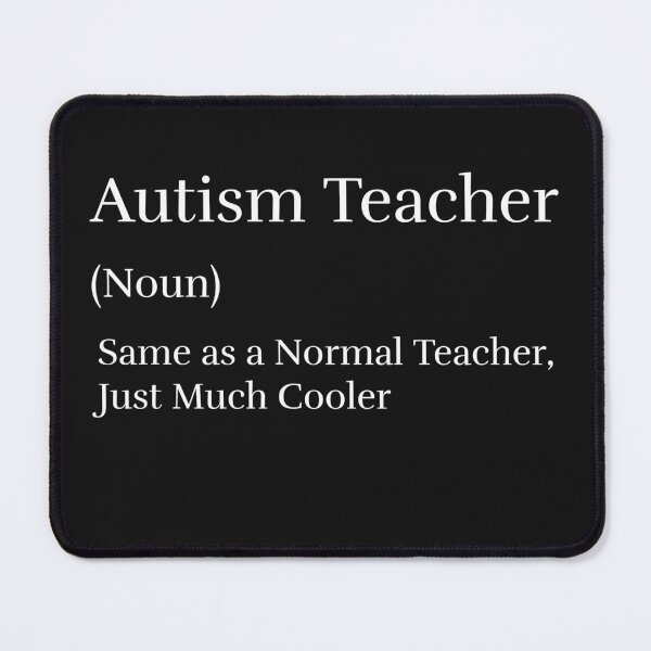 Item preview, Autism Teacher (noun), Same as a Normal Teacher, Just Much Cooler designed and sold by MCdsgns.
