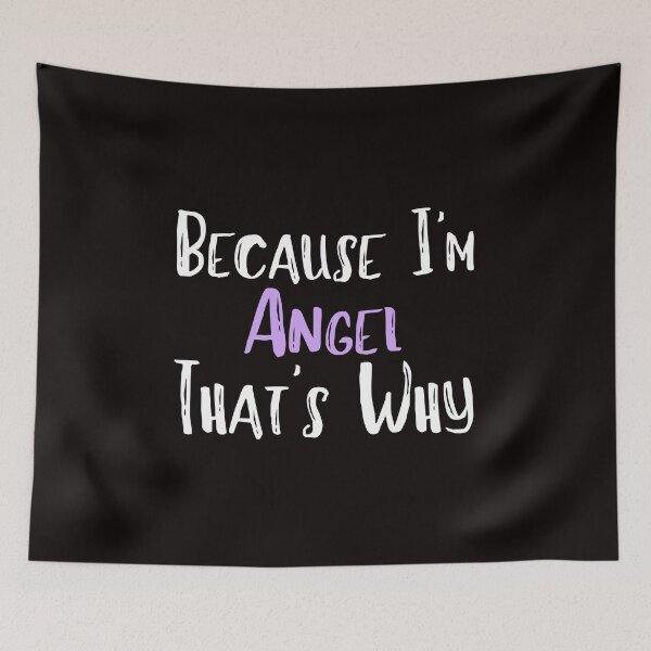 Item preview, Because I'm Angel That's Why Funny Women's Gift designed and sold by WeirdlyRare.