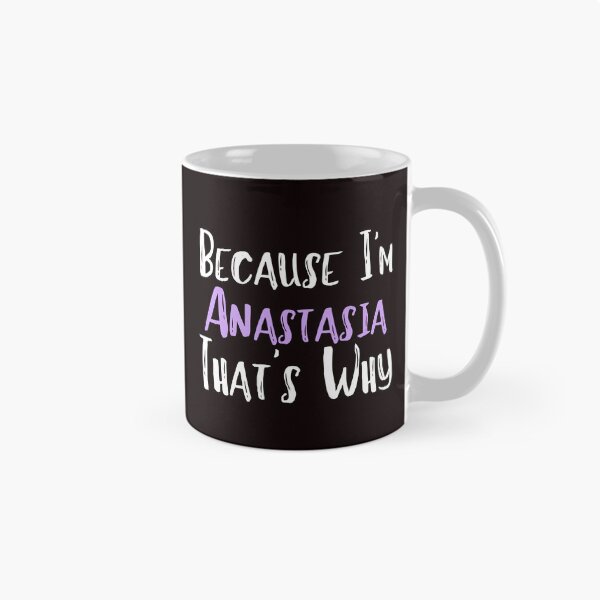 Item preview, Because I'm Anastasia That's Why Funny Women's Gift designed and sold by WeirdlyRare.