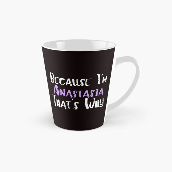 Item preview, Because I'm Anastasia That's Why Funny Women's Gift designed and sold by WeirdlyRare.