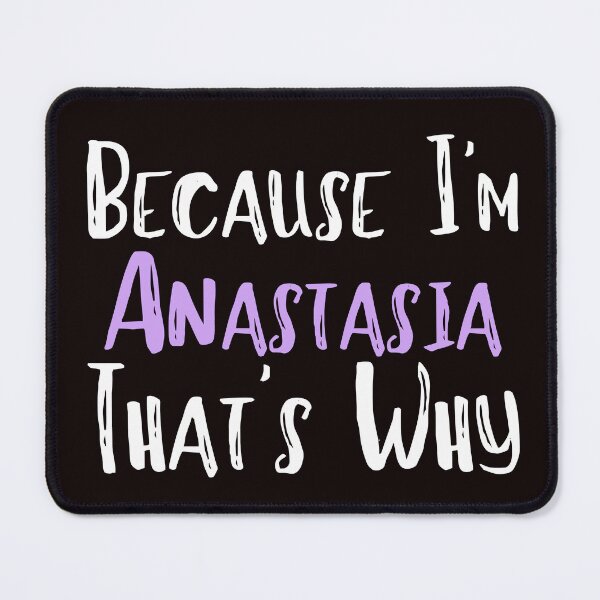 Item preview, Because I'm Anastasia That's Why Funny Women's Gift designed and sold by WeirdlyRare.