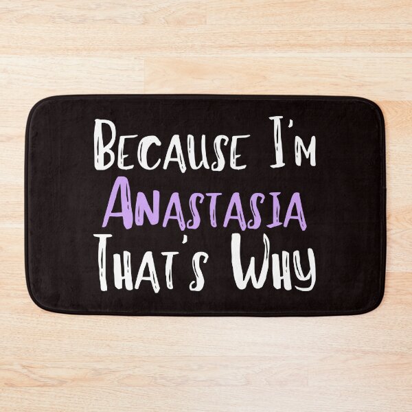 Item preview, Because I'm Anastasia That's Why Funny Women's Gift designed and sold by WeirdlyRare.