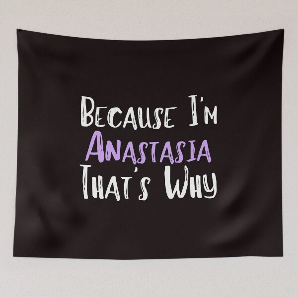 Item preview, Because I'm Anastasia That's Why Funny Women's Gift designed and sold by WeirdlyRare.