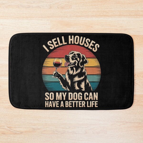 Item preview, I Sell Houses So My Dog Can Have A Better Life - Real Estate designed and sold by MarryIsMonth.