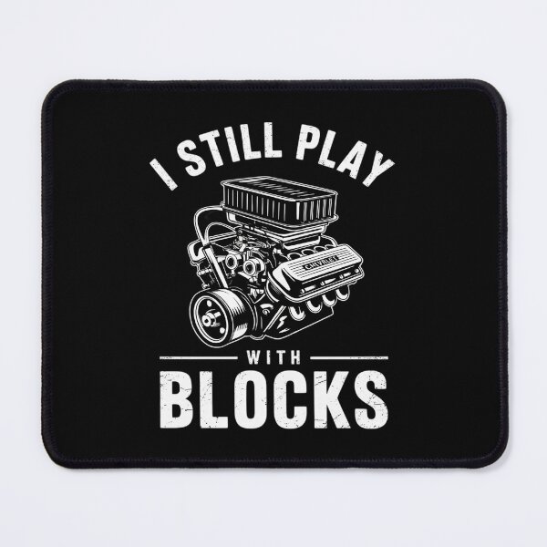 Item preview, I Still Play With Blocks Racing Maintenance designed and sold by MarryIsMonth.