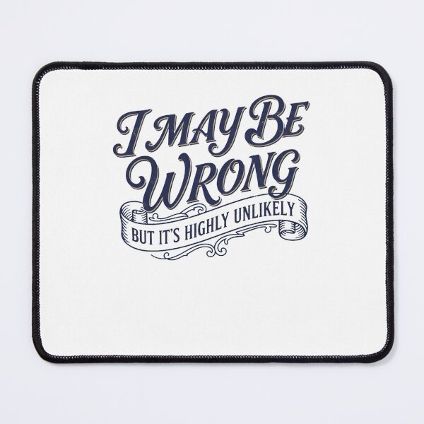 Item preview, I May Be Wrong But It's Highly Unlikely – Funny Sarcastic Vintage Typography designed and sold by julimarks.