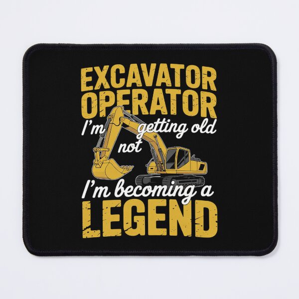 Item preview, I'm becomming a legend Heavy Equipment Excavator Operator designed and sold by MarryIsMonth.
