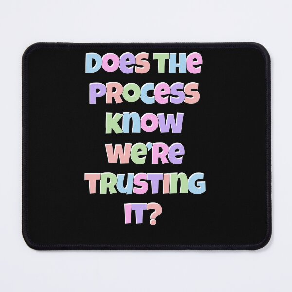Item preview, Does the process know we’re trusting it endless deadlines designed and sold by Star3NowForMe.