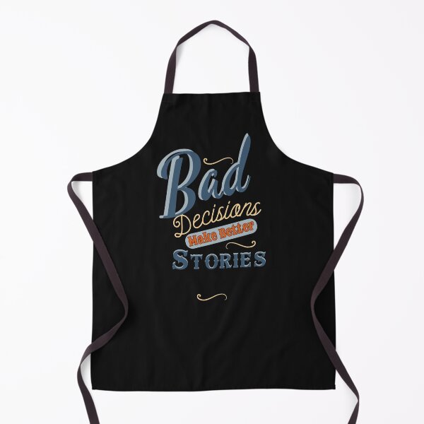 Item preview, Funny Bad Decisions Make Better Stories designed and sold by AlienOccupation.