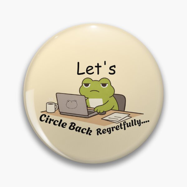 Item preview, Let's Circle Back– Regretfully Angry Frog Office Humor  designed and sold by Artistusha.
