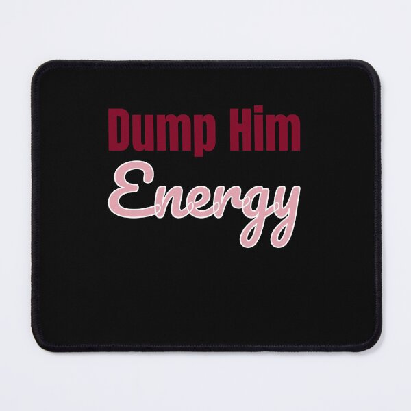 Item preview, Dump Him Energy – Bold Breakup Self Love Empowerment Design designed and sold by Graphizia.