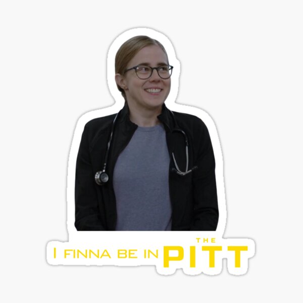 Mel- I finna be in The Pitt Sticker