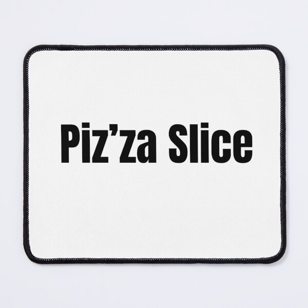 Item preview, Piz’za Slice – Funny British Accent Pizza Meme designed and sold by adjamine.