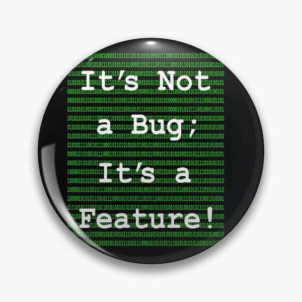 Item preview, It's Not A Bug; It's a Feature!  designed and sold by Henry Nelson Design.