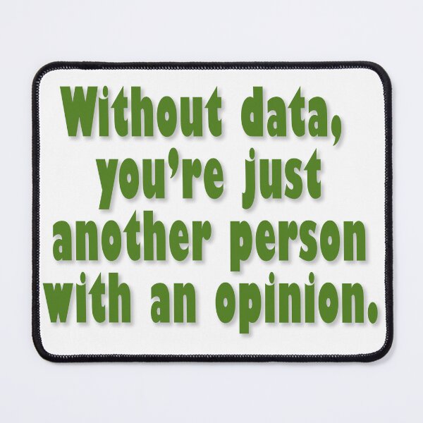 Item preview, Without data, you're just another person with an opinion! designed and sold by Henry Nelson Design.