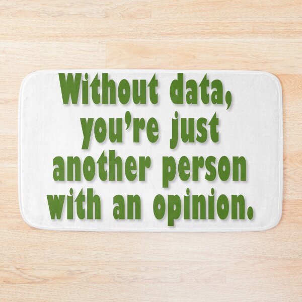 Item preview, Without data, you're just another person with an opinion!  designed and sold by Henry Nelson Design.
