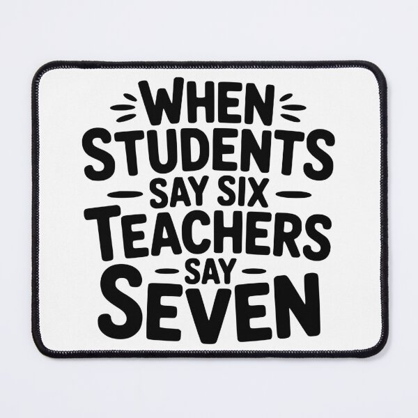 Item preview, When Students Say Six Teachers Say Seven designed and sold by theartfulaspie.